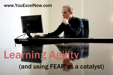 Learning agility and using fear as a catalyst