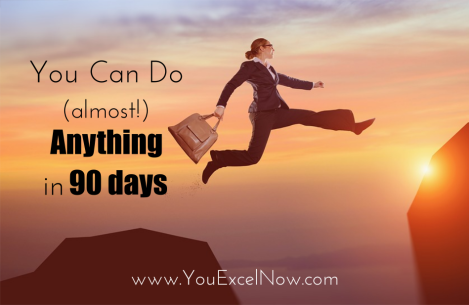 Do anything in 90 days